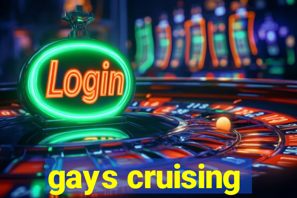 gays cruising